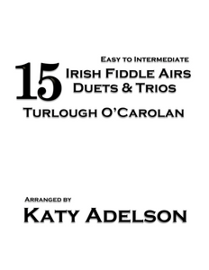 15 Irish Fiddle Airs - Duets et Trios - Turlough O'Carolan - Facile à intermédiaire - Arrangé par Katy Adelson - TÉLÉCHARGEMENT NUMÉRIQUE